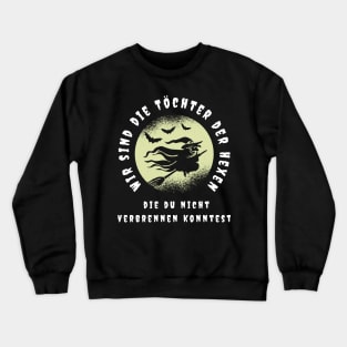 We Are The Daughters Of The Witches You Could Not Burn Crewneck Sweatshirt